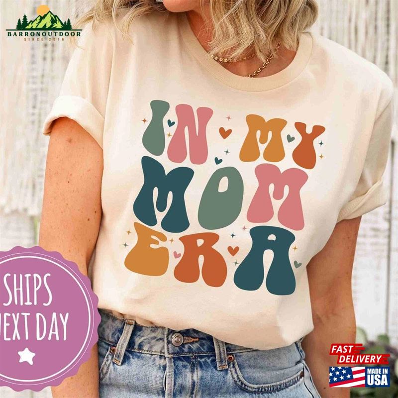 In My Mom Era Shirt New Shirts For First Time T-Shirt Classic In My Mom Era Shirt New Shirts For First Time T-Shirt Classic