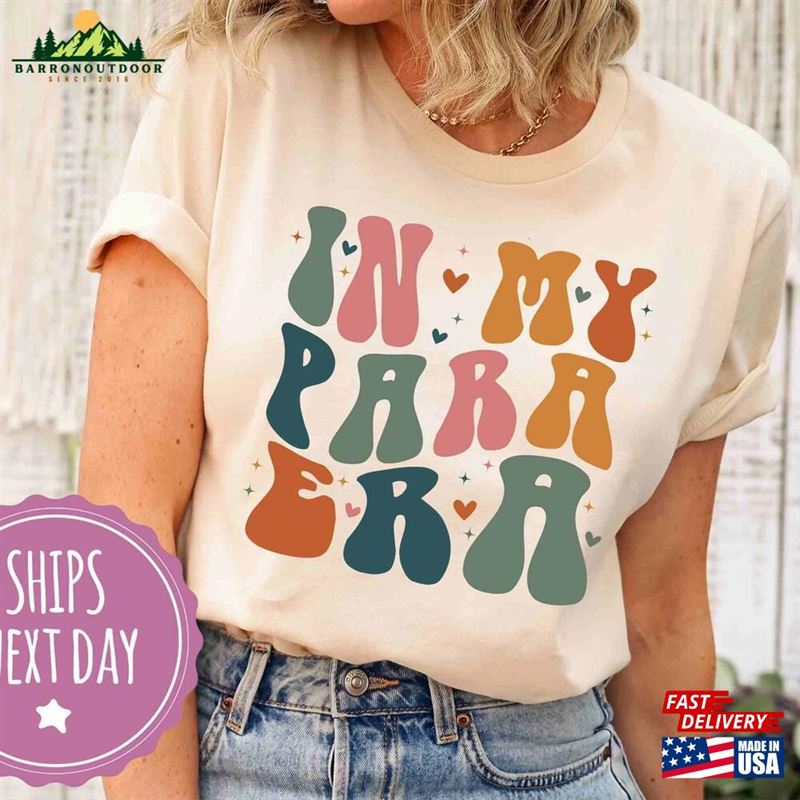 In My Para Era Shirt Shirts For Paraprofessionals T-Shirt Sweatshirt Unisex In My Para Era Shirt Shirts For Paraprofessionals T-Shirt Sweatshirt Unisex
