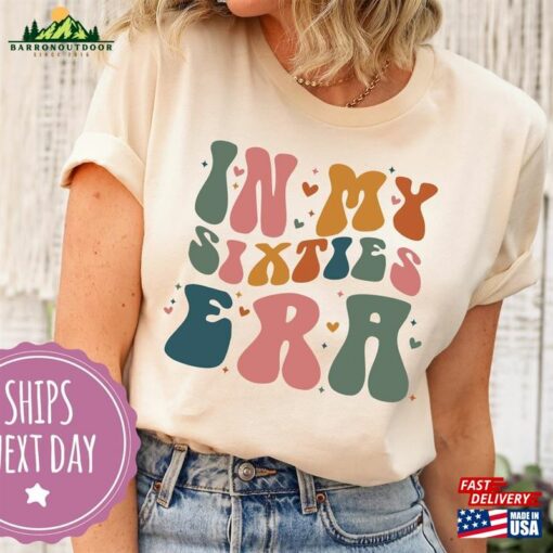 In My Sixties Era Comfort Colors Shirt Cute Shirts For Sixtieth Birthday Girl Classic T-Shirt