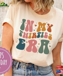 In My Thirties Era Comfort Colors Shirt Cute Shirts For Thirtieth Birthday Girl Hoodie Unisex