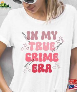 In My True Crime Era Adult Unisex Tshirt Taylor Swift Inspired Sarcastic Shirt Classic