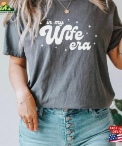 In My Wife Era T-Shirt Shirt Eras Sweatshirt