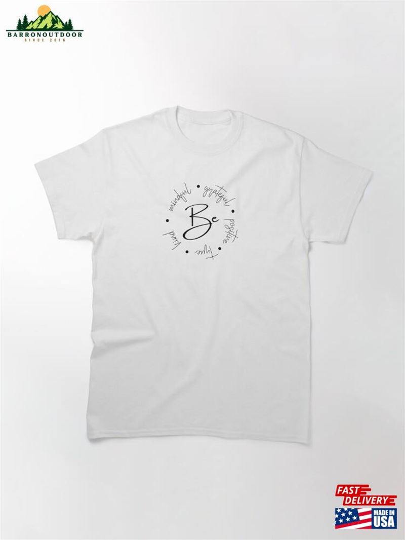 Inspirational Motivational Positive Affirmations Classic T-Shirt Inspirational Motivational Positive Affirmations Classic T-Shirt