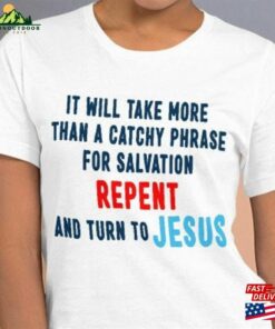 It Will Take More Than A Catchy Phrase For Salvation Short Sleeve White Unisex T-Shirt Hoodie Classic
