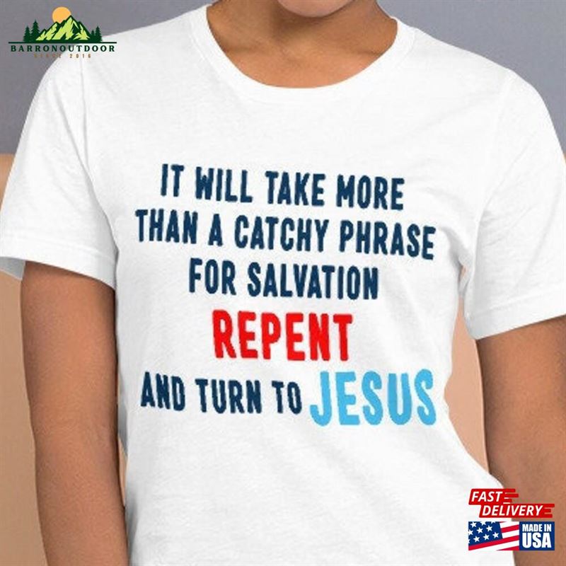 It Will Take More Than A Catchy Phrase For Salvation Short Sleeve White Unisex T-Shirt Hoodie Classic It Will Take More Than A Catchy Phrase For Salvation Short Sleeve White Unisex T-Shirt Hoodie Classic
