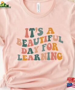 It’s A Beautiful Day For Learning Shirt Teacher First Of School Back To Hoodie Classic