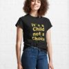 Its A Child Not Choice Classic T-Shirt