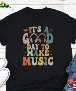 It’s A Good Day To Make Music Shirt Musician Band Hoodie Classic
