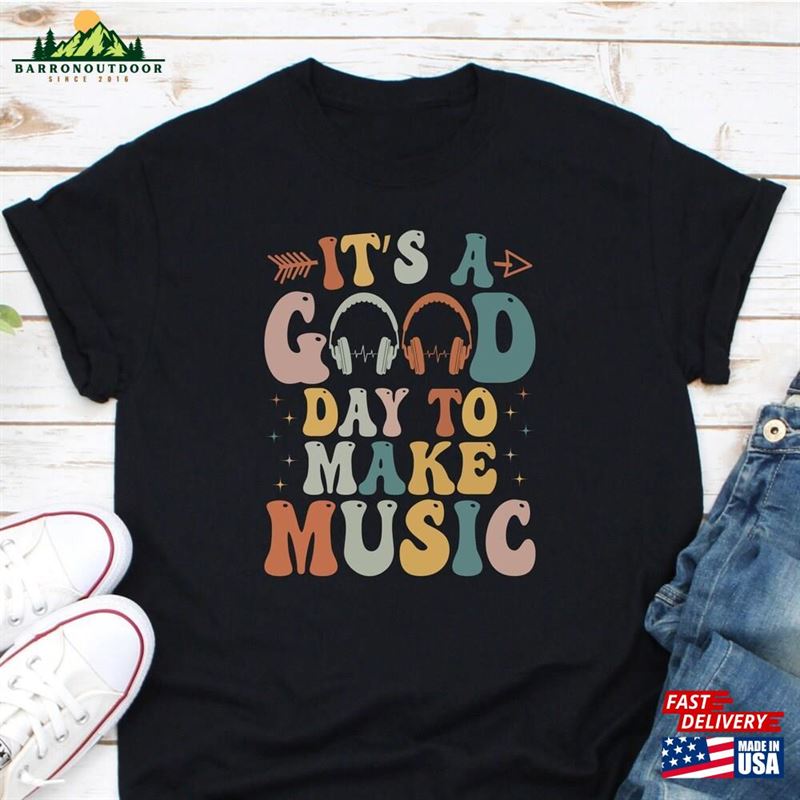 It's A Good Day To Make Music Shirt Musician Band Hoodie Classic It's A Good Day To Make Music Shirt Musician Band Hoodie Classic