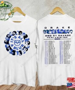 It’s All A Blur Tour 2023 Shirt Drake 21 Savage T-Shirt Sweatshirt