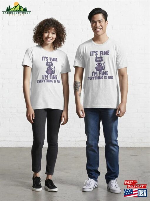 It’s Fine I’m Everything Is Essential T-Shirt Unisex Hoodie