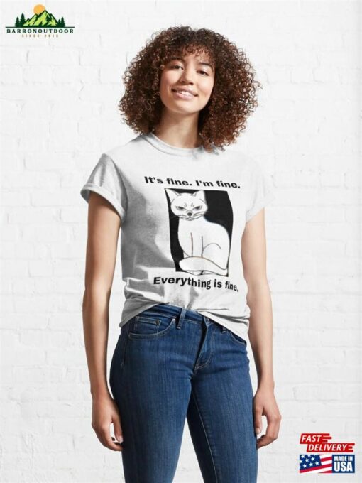 It’s Fine I’m Everything Is Grumpy Cat Classic T-Shirt Unisex