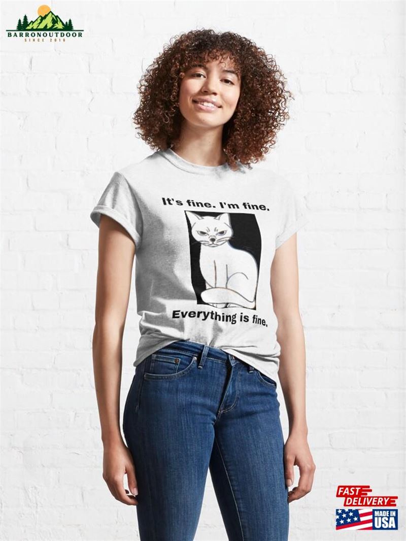 It's Fine I'm Everything Is Grumpy Cat Classic T-Shirt Unisex It's Fine I'm Everything Is Grumpy Cat Classic T-Shirt Unisex