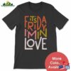 It’s Friday I’m In Love T-Shirt Unisex