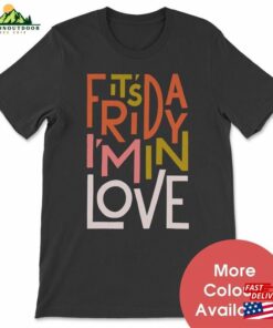 It’s Friday I’m In Love T-Shirt Unisex