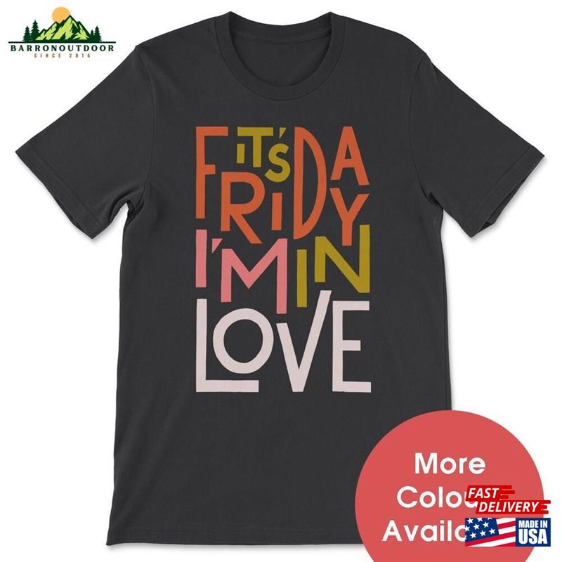 It's Friday I'm In Love T-Shirt Unisex It's Friday I'm In Love T-Shirt Unisex