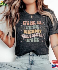 It’s Me Hi Birthday T-Shirt For Sister Siter Tee Unisex