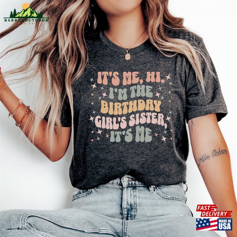 It's Me Hi Birthday T-Shirt For Sister Siter Tee Unisex It's Me Hi Birthday T-Shirt For Sister Siter Tee Unisex