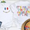 It’s Me Hi I M The Problem Shirt Hoodie Unisex