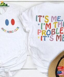 It’s Me Hi I M The Problem Shirt Hoodie Unisex