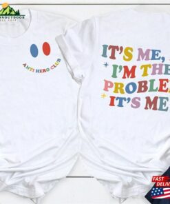 It’s Me Hi I M The Problem Shirt Sweatshirt Hoodie