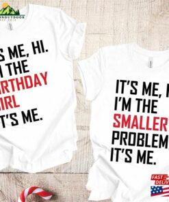 It’s Me Hi I’m The Birthday Girl Shirt Bigger Problem Classic Hoodie