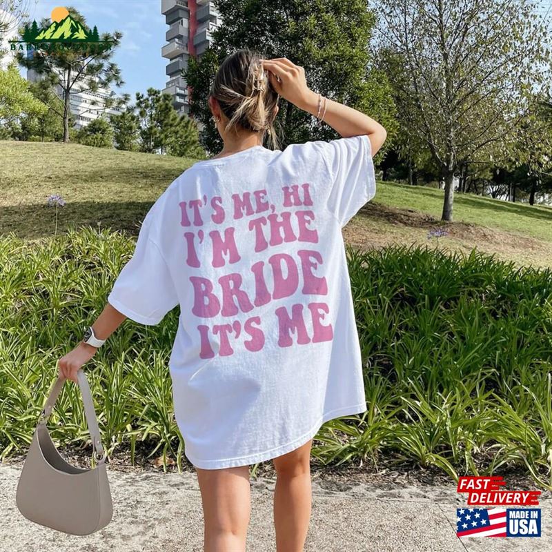 It's Me Hi I'm The Bride Unisex T-Shirt It's Me Hi I'm The Bride Unisex T-Shirt