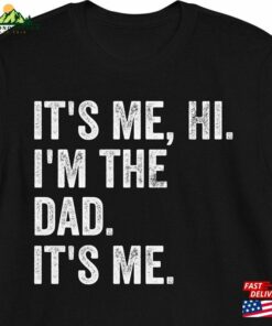 It’s Me Hi I’m The Dad Shirt Hoodie T-Shirt