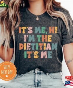 It’s Me Hi I’m The Dietitian Shirt Tee Hoodie Unisex