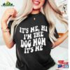 It’s Me Hi I’m The Dog Mom Shirt Classic Hoodie