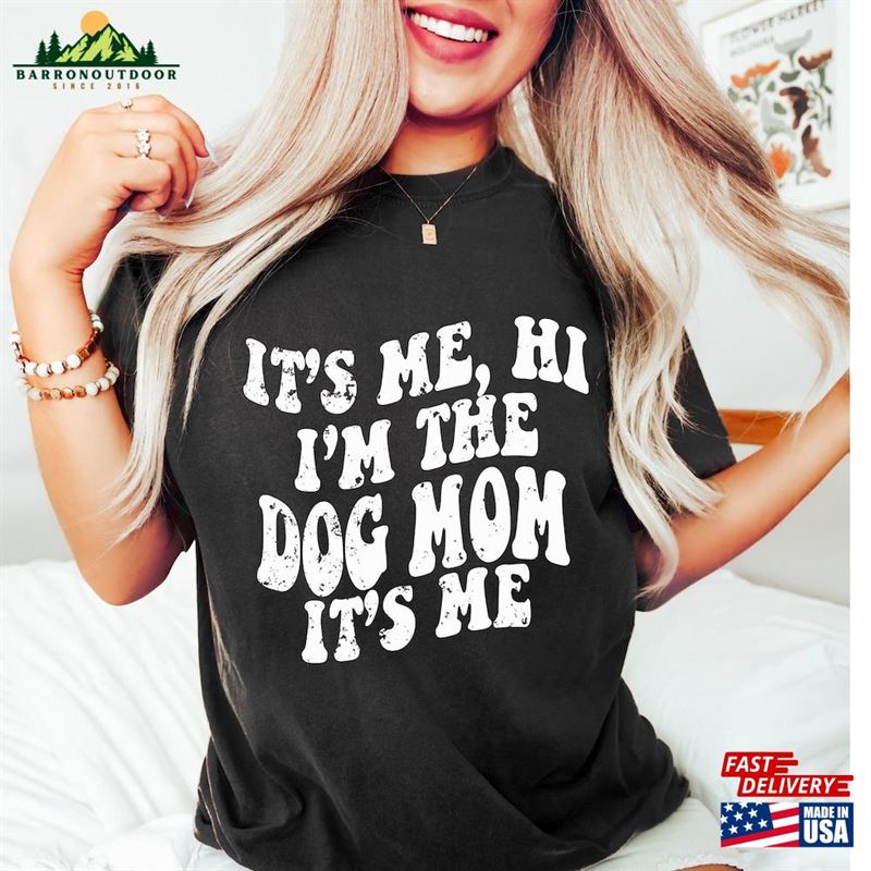 It's Me Hi I'm The Dog Mom Shirt Classic Hoodie It's Me Hi I'm The Dog Mom Shirt Classic Hoodie