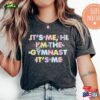 It’s Me Hi I’m The Gymnast T-Shirt Trendy Shirt For Gymnastics Mom Tee Unisex