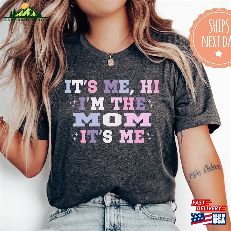 It's Me Hi I'm The Mom T-Shirt Trendy Shirt For Mommy Life Tee Classic Unisex It's Me Hi I'm The Mom T-Shirt Trendy Shirt For Mommy Life Tee Classic Unisex