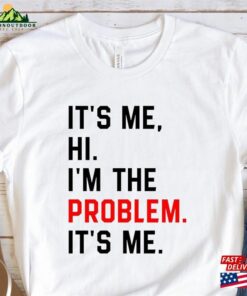 It’s Me Hi I’m The Problem Shirt Birthday Girl Eras Tour T-Shirt Classic Sweatshirt