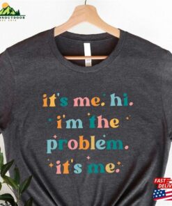 It’s Me Hi I’m The Problem Shirt For Music Lovers Anti Hero Gift Fans 2024 Swiftie Concert Unisex Sweatshirt