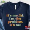 It’s Me Hi I’m The Problem Shirt For Music Lovers Anti Hero Gift Fans Tour Merch Hoodie Unisex