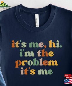It’s Me Hi I’m The Problem Shirt For Music Lovers Anti Hero Gift Fans Tour Merch Hoodie Unisex