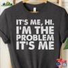 Its Me Hi I’m The Problem Shirts Retro Gift For Her Unisex Hoodie