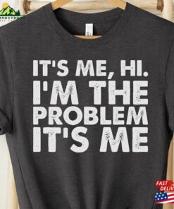 Its Me Hi I’m The Problem Shirts Retro Gift For Her Unisex Hoodie