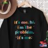 It’s Me Hi I’m The Problem Sweatshirt For Music Lovers Anti Hero Gift Fans Sweat 2024 Swiftie Concert Hoodie Classic