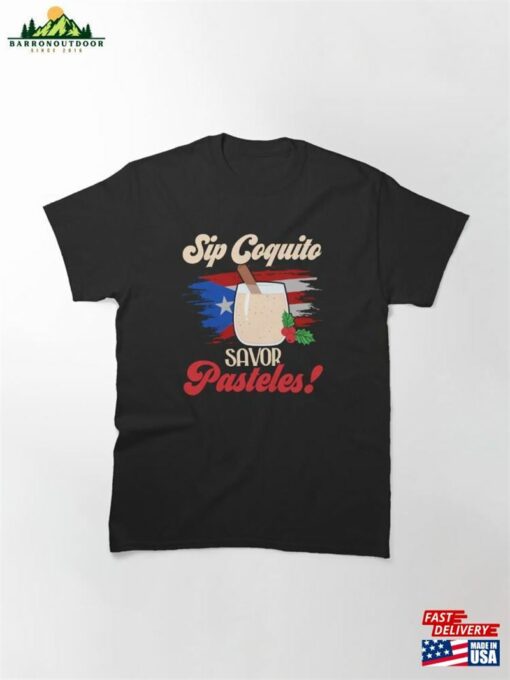 It’s Not Christmas Without Coquito Puerto Rican Rum Drink Classic T-Shirt Hoodie