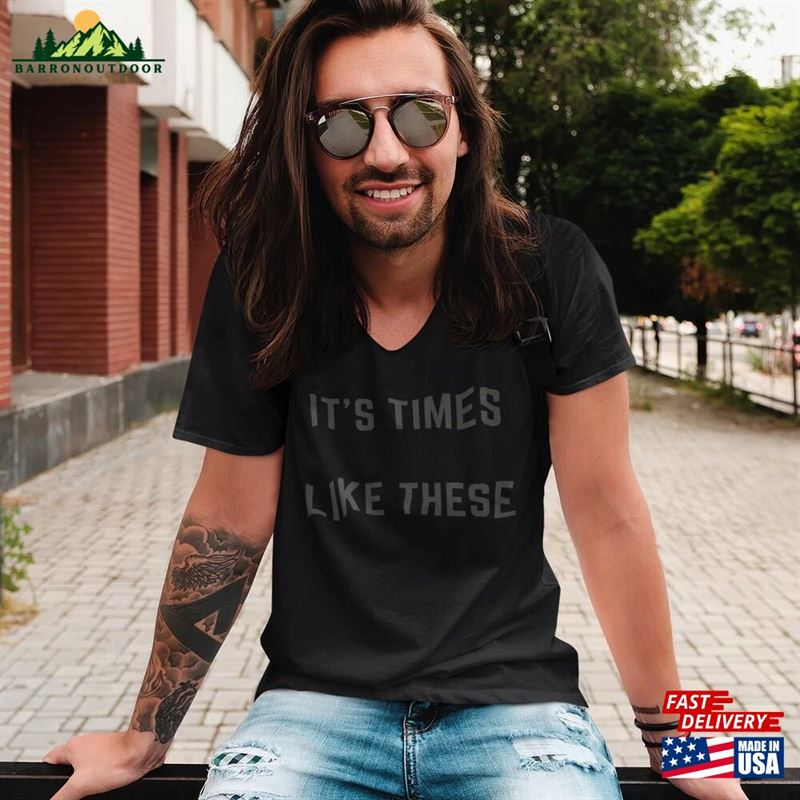 It's Times Like These Unisex Jersey Short Sleeve V Neck Tee Classic Hoodie It's Times Like These Unisex Jersey Short Sleeve V Neck Tee Classic Hoodie