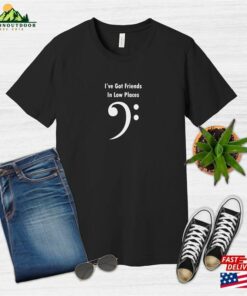 I’ve Got Friends In Low Places Funny Bass Clef T-Shirt Classic Unisex