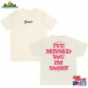 I’ve Missed You Im Sorry Shirt Gracie Abrams T-Shirt Hoodie