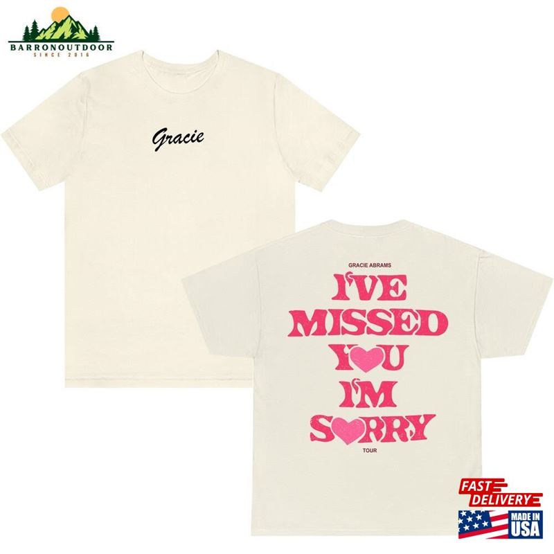 I've Missed You Im Sorry Shirt Gracie Abrams T-Shirt Hoodie I've Missed You Im Sorry Shirt Gracie Abrams T-Shirt Hoodie