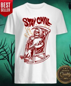 Awesome Stay Chill Death Drink Coffee Halloween Shirt