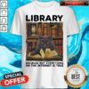 Black Cat Library Because Not Everything On The Internet Is True Shirt