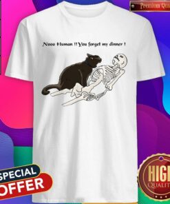 Cat Nooo Human You Forget My Dinner Halloween Shirt