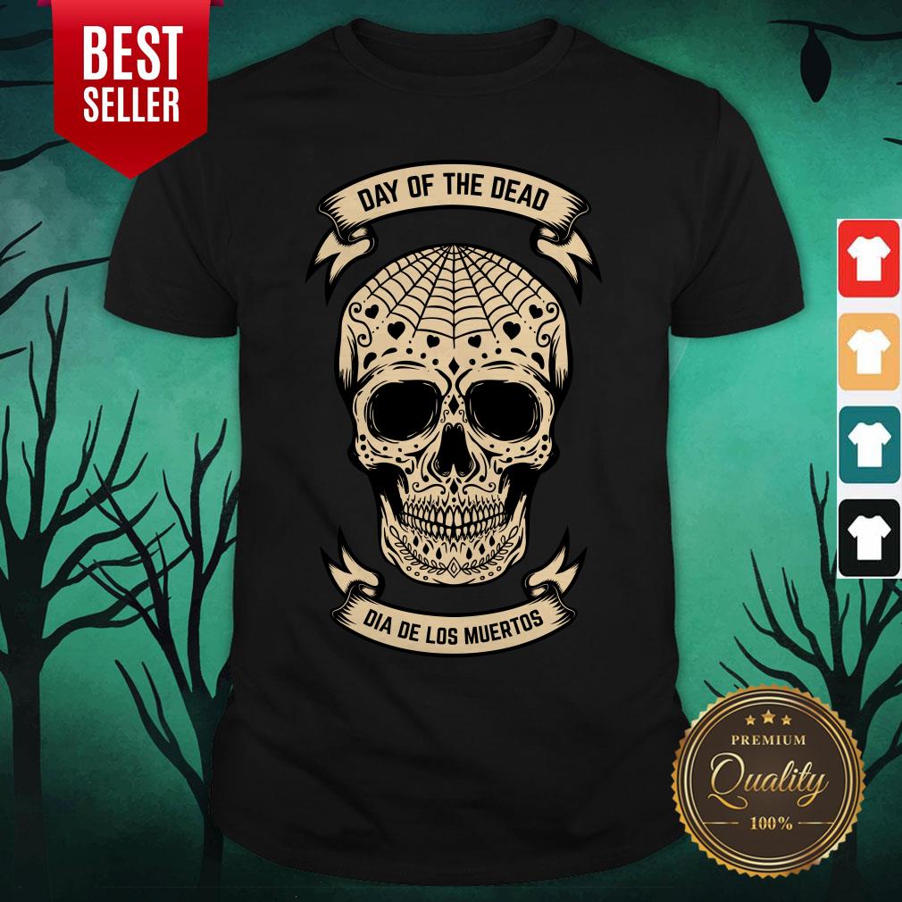 Day Of The Dead Dia De Los Muertos Sugar Skull Shirt Day Of The Dead Dia De Los Muertos Sugar Skull Shirt