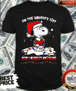 Funny Santa Snoopy Light On The Naughty List And I Regret Nothing Christmas Shirt Funny Santa Snoopy Light On The Naughty List And I Regret Nothing Christmas Shirt